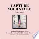 Capture your style : transform your Instagram images, showcase your life, and build the ultimate platform /