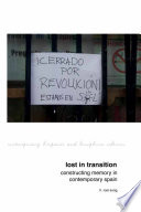 Lost in transition : constructing memory in contemporary Spain /