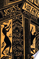 Sex, violence, and the avant-garde : anarchism in interwar France / Richard D. Sonn.