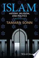 Islam : history, religion, and politics / Tamara Sonn.