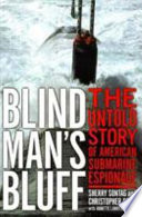 Blind man's bluff : the untold story of American submarine espionage / Sherry Sontag and Christopher Drew, with Annette Lawrence Drew.