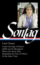Later essays / Susan Sontag ; David Rieff, editor.