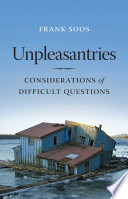 Unpleasantries : considerations of difficult questions / Frank Soos.