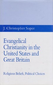Evangelical Christianity in the United States and Great Britain : religious beliefs, political choices /