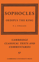 Oedipus the king / Sophocles ; edited with introduction, translation, and commentary by P.J. Finglass.