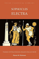 Sophocles Electra / translation with notes, introduction, interpretive essay and afterlife, Hanna M. Roisman.