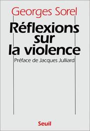 Réflexions sur la violence / Georges Sorel ; préface de Jacques Julliard, édition établie par Michel Prat.