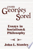 From Georges Sorel : essays in socialism and philosophy / edited with a new introduction by John L. Stanley ; translated by John and Charlotte Stanley.