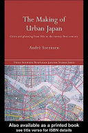 The making of urban Japan : cities and planning from Edo to the twenty-first century /