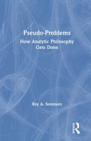 Pseudo-problems how analytic philosophy gets done /