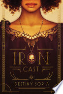 Iron cast / Destiny Soria.