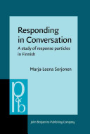 Responding in conversation : a study of response particles in Finnish / Marja-Leena Sorjonen.