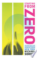 Starting from zero : reconstructing downtown New York /