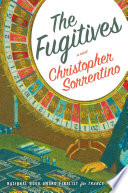 The fugitives / Christopher Sorrentino.