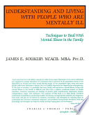 Understanding and living with people who are mentally ill : techniques to deal with mental illness in the family /