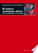 El futuro comienza ahora : de la pandemia a la utopia /