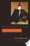 The world turned upside down : medieval Japanese society /