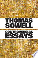 Controversial essays / Thomas Sowell.