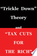 Trickle down theory and tax cuts for the rich / Thomas Sowell.