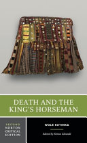 Death and the king's horseman : authoritative text, backgrounds and contexts, the play on stage, criticism /