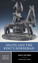 Death and the king's horseman : authoritative text : backgrounds and contexts, criticism /