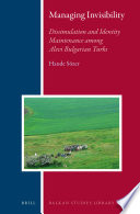 Managing invisibility : dissimulation and identity maintenance among Alevi Bulgarian Turks / Hande Sozer.