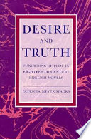 Desire and truth : functions of plot in eighteenth-century English novels / Patricia Meyer Spacks.