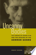Uncanny bodies : the coming of sound film and the origins of the horror genre /