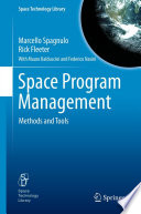 Space program management : methods and tools / Marcello Spagnulo, Rick Fleeter ; with Mauro Balduccini, Federico Nasini.