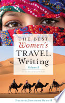 The best women's travel writing : true stories from around the world.