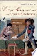 Stuff and money in the time of the French Revolution /