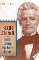 Raccoon John Smith : frontier Kentucky's most famous preacher /