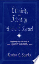 Ethnicity and identity in ancient Israel : prolegomena to the study of ethnic sentiments and their expression in the Hebrew Bible /