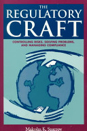 The regulatory craft : controlling risks, solving problems, and managing compliance /