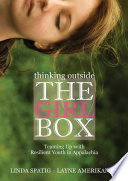 Thinking outside the girl box : teaming up with resilient youth in Appalachia / Linda Spatig, Layne Amerikaner ; illustrations by Layne Amerikaner.