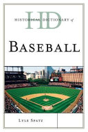 Historical dictionary of baseball / Lyle Spatz.