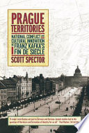 Prague territories : national conflict and cultural innovation in Franz Kafka's fin de siècle /
