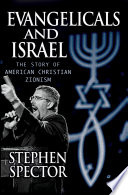 Evangelicals and Israel : the story of American Christian Zionism /