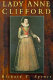 Lady Anne Clifford, Countess of Pembroke, Dorset and Montgomery (1590-1676) / Richard T. Spence.