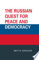 The Russian quest for peace and democracy / Metta Spencer.
