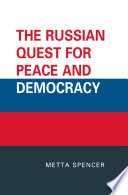 The Russian quest for peace and democracy Metta Spencer.