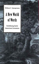 A new world of words : redefining early American literature / William C. Spengemann.