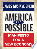 America the possible manifesto for a new economy / James Gustave Speth.