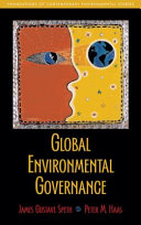 Global environmental governance / James Gustave Speth, Peter M. Haas.