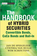 The handbook of hybrid securities : convertible bonds, coco bonds, and bail-in / Jan De Spiegeleer, Wim Schoutens, Cynthia Vanhulle.