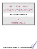Art theft and forgery investigation : the complete field manual /