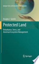 Protected land : disturbance, stress, and American ecosystem management /
