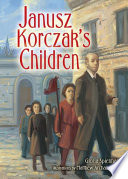 Janusz Korczak's children / by Gloria Spielman ; illustrations by Matthew Archambault.