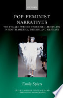 Pop-feminist narratives : the female subject under neoliberalism in North America, Britain, and Germany / Emily Spiers.