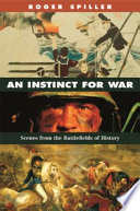 An instinct for war : scenes from the battlefields of history /